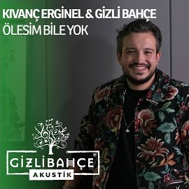 Gizli Bahçe Ölesim Bile Yok