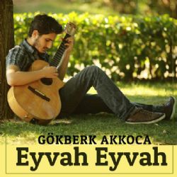 Gökberk Akkoca Eyvah Eyvah