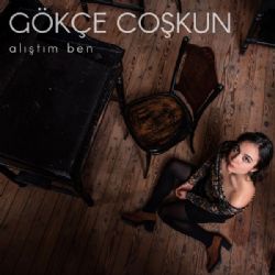 Gökçe Coşkun Alıştım Ben