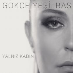 Gökçe Yeşilbaş Yalnız Kadın