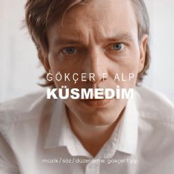 Gökçer F Küsmedim