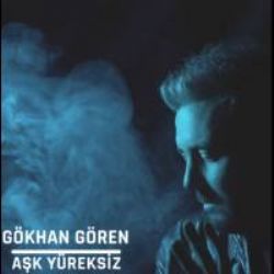 Gökhan Gören Aşk Yüreksiz