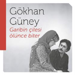 Gökhan Güney Garibin Çilesi Ölünce Biter