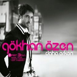 Gökhan Özen Daha Erken