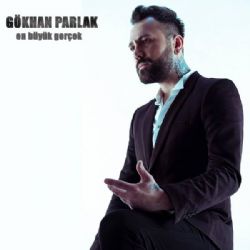 Gökhan Parlak En Büyük Gerçek