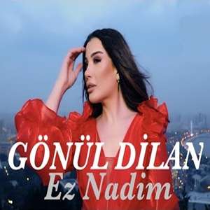 Gönül Dilan Ez Nadim