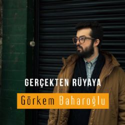 Görkem Baharoğlu Gerçekten Rüyaya