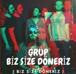 Grup Biz Size Döneriz Biz Size Döneriz