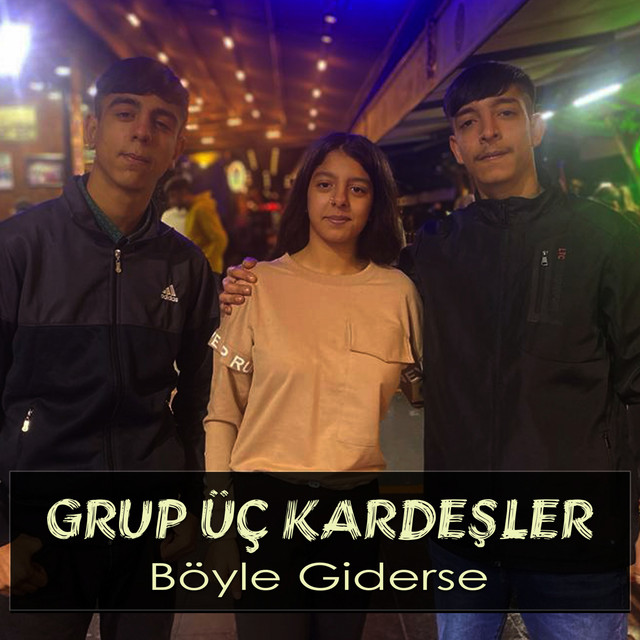 Grup Üç Kardeşler Böyle Giderse