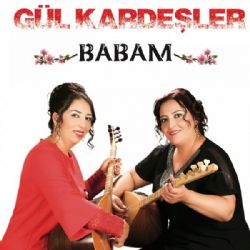 Gül Kardeşler Babam