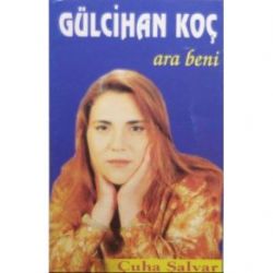 Gülcihan Koç Ara Beni