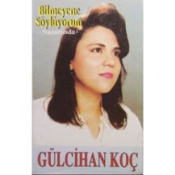 Gülcihan Koç Bilmeyene Söylüyorum