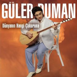 Güler Duman Dünyanın Hangi Çukuruna