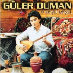 Güler Duman O Leyli Leyli