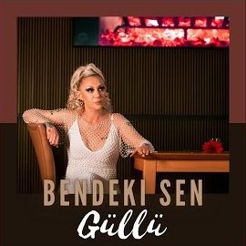 Güllü Bendeki Sen