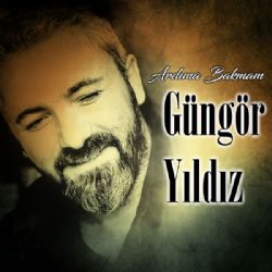 Güngör Yıldız Ardına Bakmam