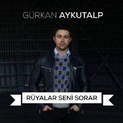 Gürkan Aykutalp Rüyalar Seni Sorar