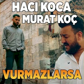 Hacı Koca Vurmazlarsa