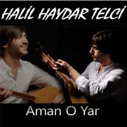 Halil Haydar Telci Aman O Yar