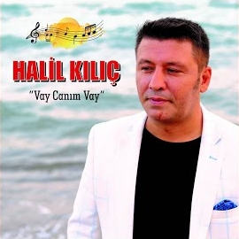 Halil Kılıç Vay Canım Vay