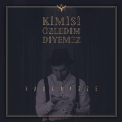 Hasan Azze Kimisi Özledim Diyemez