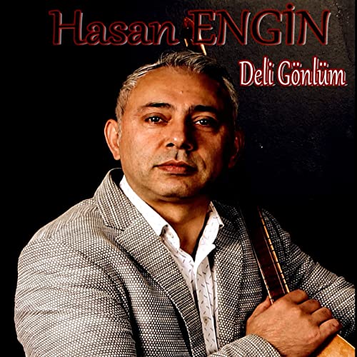 Hasan Engin Deli Gönlüm