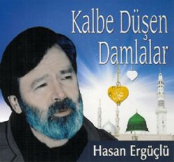 Hasan Ergüçlü Kalbe Düşen Damlalar