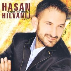 Hasan Hilvanlı Di Yeter Gel Barışalım