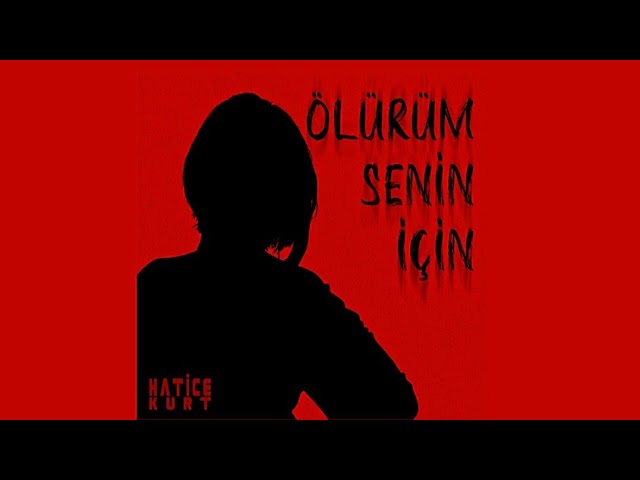 Hatice Kurt Ölürüm senin için