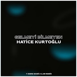 Hatice Kurtoğlu Gelmeyi Bilmeyen