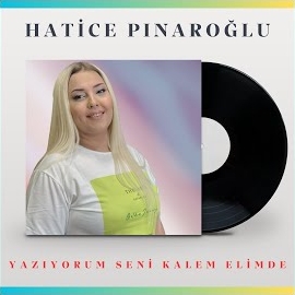 Hatice Pınaroğlu Yazıyorum Seni Kalem Elimde