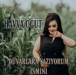 Havva Öğüt Duvarlara Yazıyorum İsmini