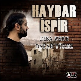 Haydar İspir Disa Were, Dayan Yürek