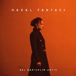 Hazal Tahtacı Gel Barışalım Artık