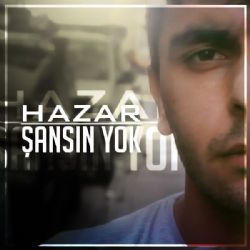 Hazar Şansın Yok