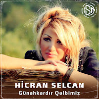 Hicran Selcan Günahkardır Qelbimiz