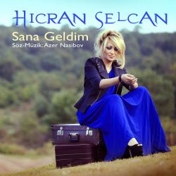 Hicran Selcan Sana Geldim