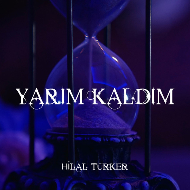 Hilal Türker Yarım Kaldım