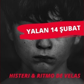 Histeri Yalan 14 Şubat