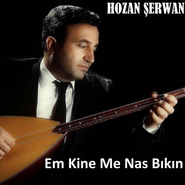 Hozan Şerwan Em Kine Me Nas Bıkın