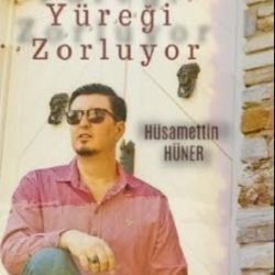 Hüsamettin Hüner Yüreği Zorluyor