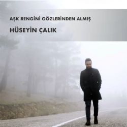 Hüseyin Çalık Aşk Rengini Gözlerinden Almış