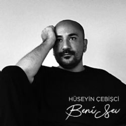 Hüseyin Çebişçi Beni Sev