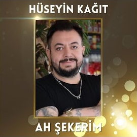 Hüseyin Kağıt Ah Şekerim