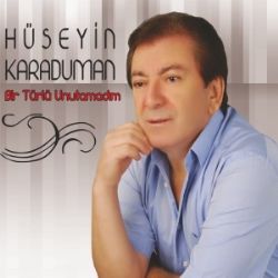 Hüseyin Karaduman Bir Türlü Unutamadım