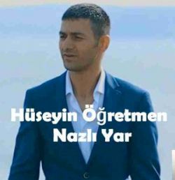 Hüseyin Öğretmen Nazlı Yar