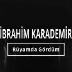 İbrahim Karademir Rüyamda Gördüm