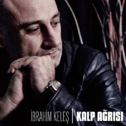 İbrahim Keleş Kalp Ağrısı