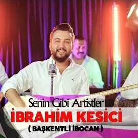 İbrahim Kesici Senin Gibi Artistler