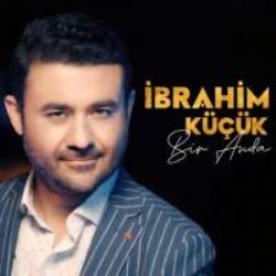 İbrahim Küçük Bir Anda